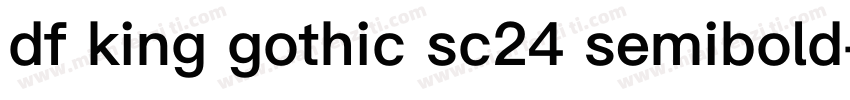 df king gothic sc24 semibold字体转换